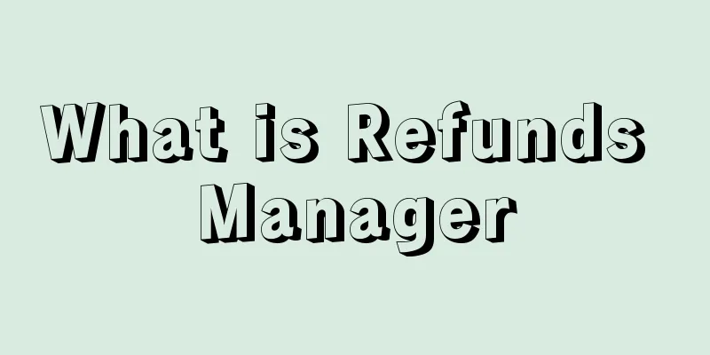 What is Refunds Manager