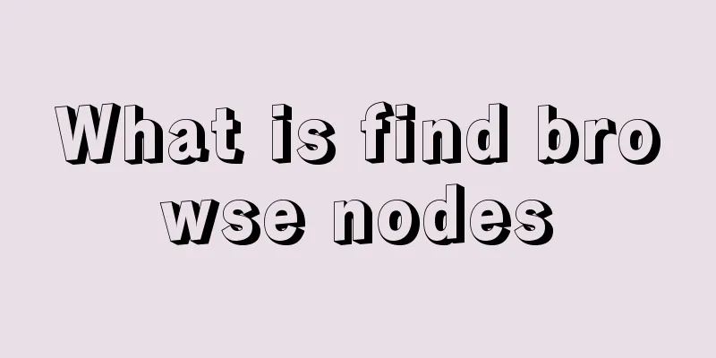 What is find browse nodes