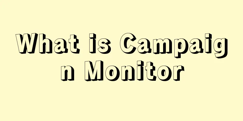 What is Campaign Monitor