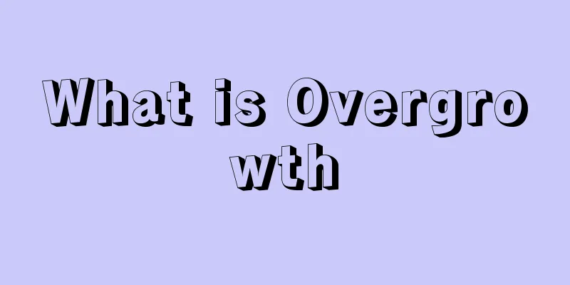 What is Overgrowth