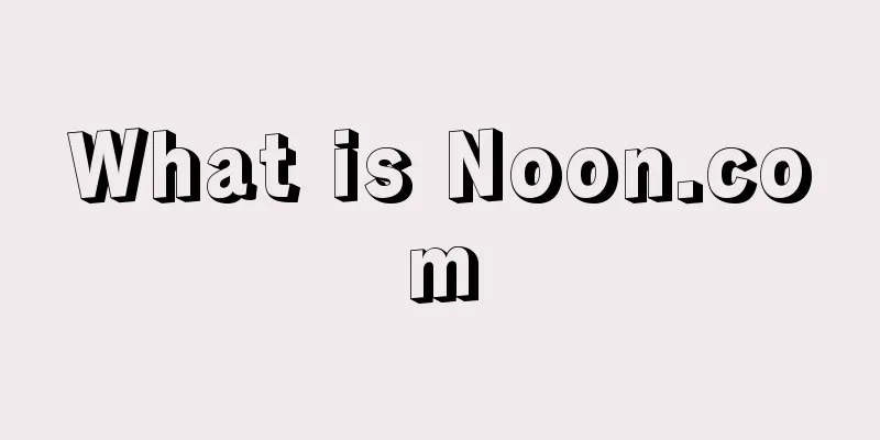 What is Noon.com