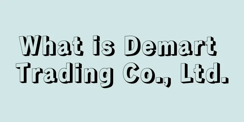 What is Demart Trading Co., Ltd.