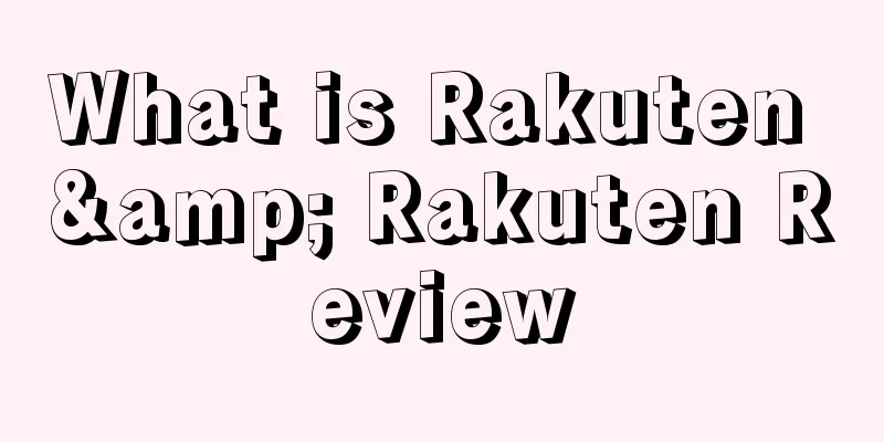 What is Rakuten & Rakuten Review