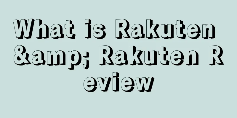 What is Rakuten & Rakuten Review