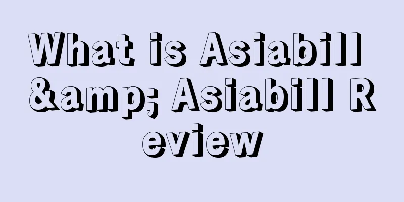What is Asiabill & Asiabill Review