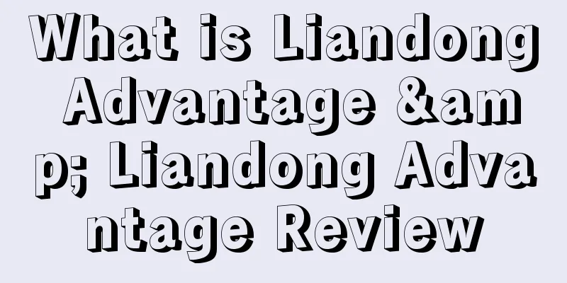 What is Liandong Advantage & Liandong Advantage Review