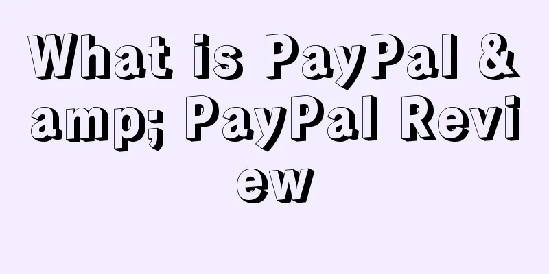 What is PayPal & PayPal Review