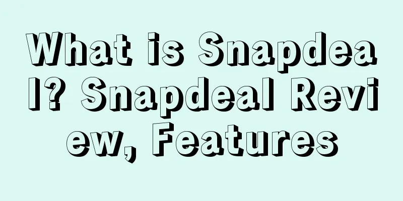 What is Snapdeal? Snapdeal Review, Features