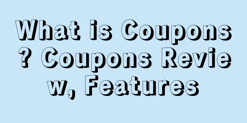What is Coupons? Coupons Review, Features