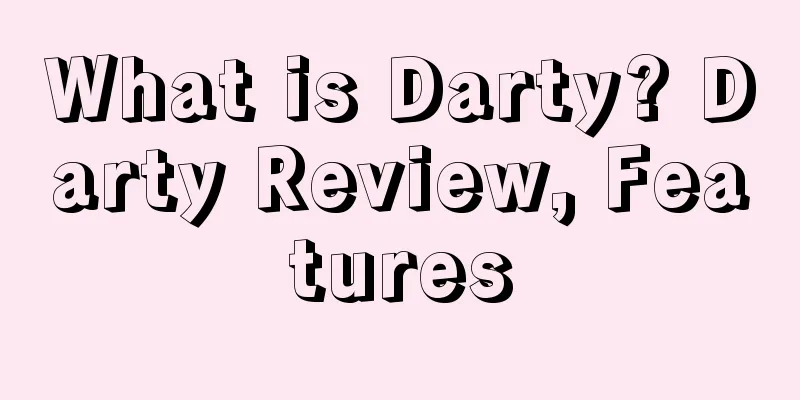 What is Darty? Darty Review, Features