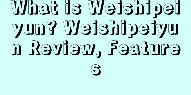 What is Weishipeiyun? Weishipeiyun Review, Features