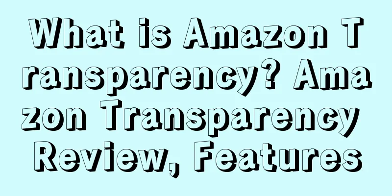 What is Amazon Transparency? Amazon Transparency Review, Features