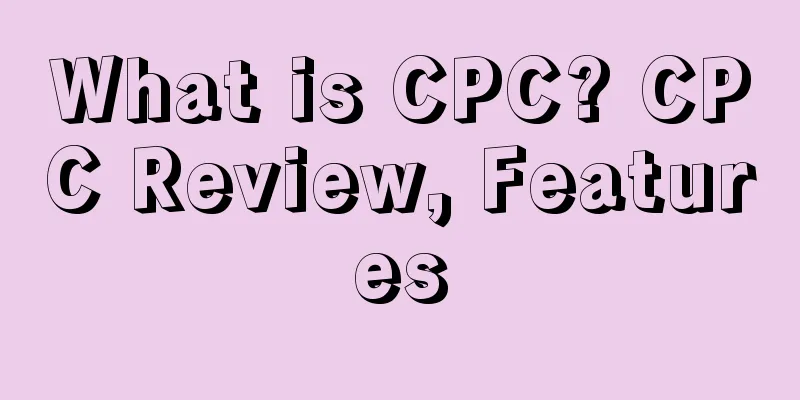 What is CPC? CPC Review, Features