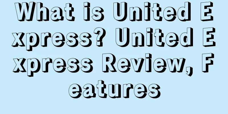 What is United Express? United Express Review, Features