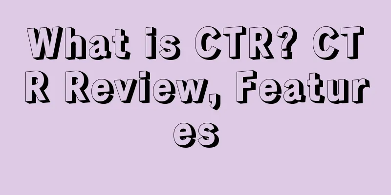 What is CTR? CTR Review, Features