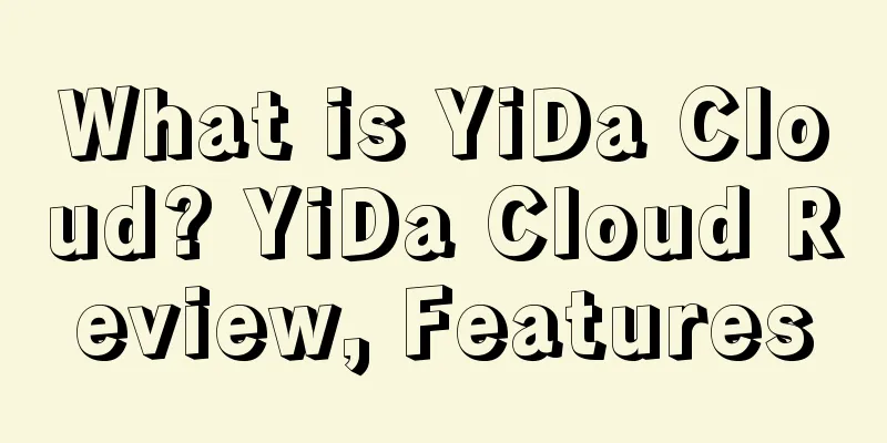What is YiDa Cloud? YiDa Cloud Review, Features