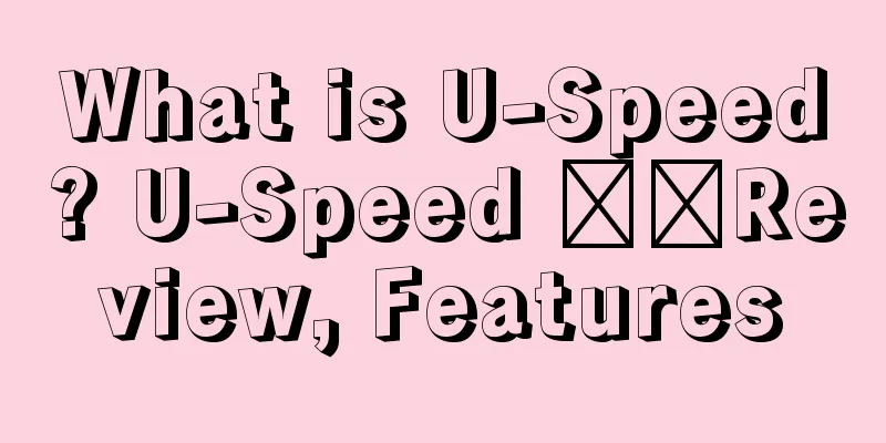 What is U-Speed? U-Speed ​​Review, Features