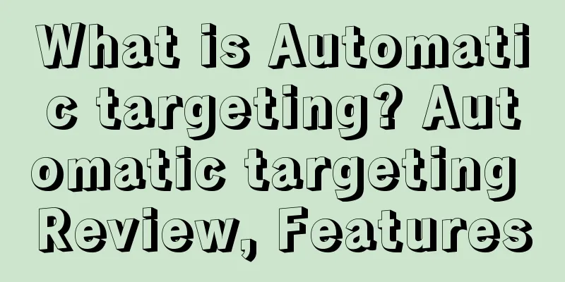 What is Automatic targeting? Automatic targeting Review, Features