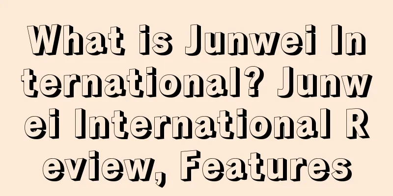 What is Junwei International? Junwei International Review, Features