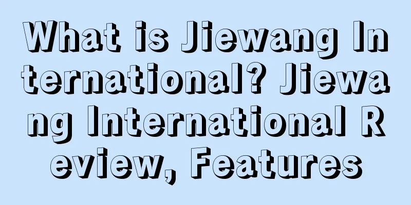 What is Jiewang International? Jiewang International Review, Features