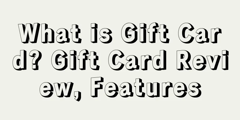 What is Gift Card? Gift Card Review, Features
