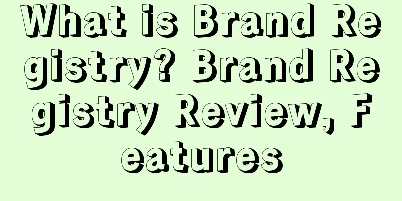 What is Brand Registry? Brand Registry Review, Features