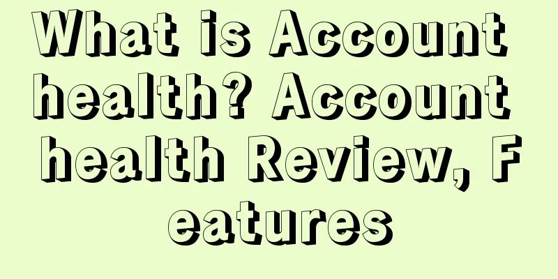 What is Account health? Account health Review, Features