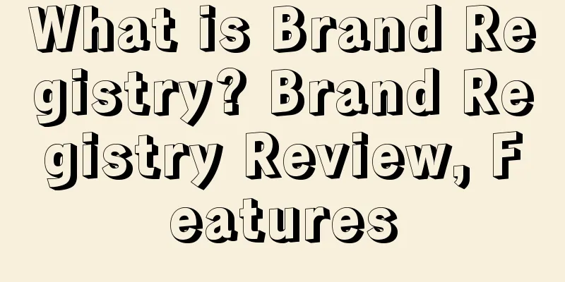 What is Brand Registry? Brand Registry Review, Features