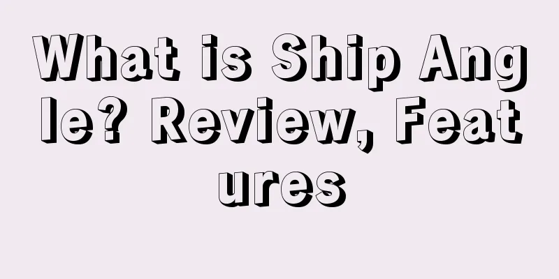 What is Ship Angle? Review, Features