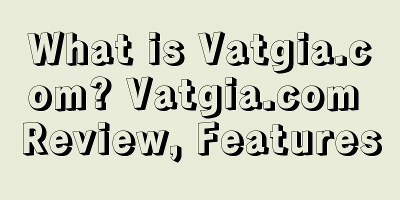 What is Vatgia.com? Vatgia.com Review, Features