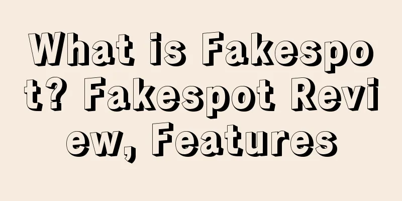 What is Fakespot? Fakespot Review, Features