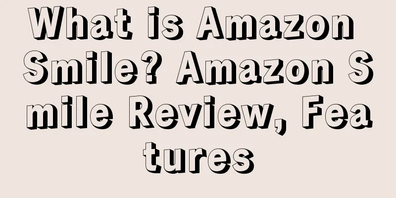 What is Amazon Smile? Amazon Smile Review, Features