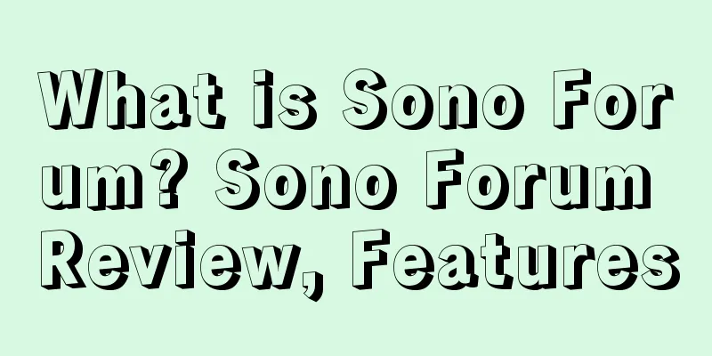 What is Sono Forum? Sono Forum Review, Features