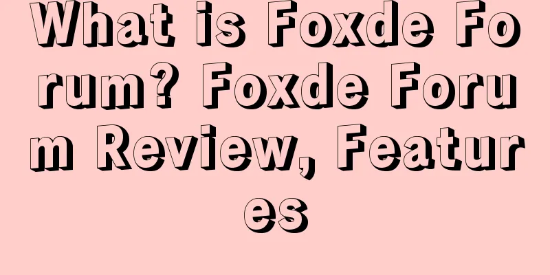 What is Foxde Forum? Foxde Forum Review, Features