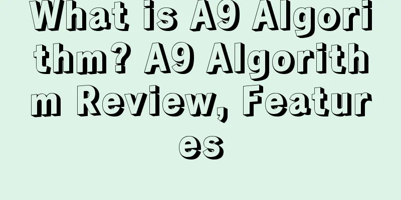What is A9 Algorithm? A9 Algorithm Review, Features