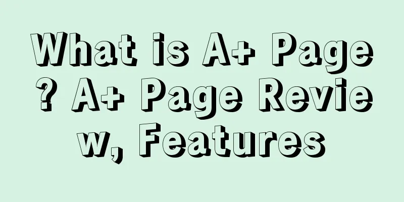 What is A+ Page? A+ Page Review, Features