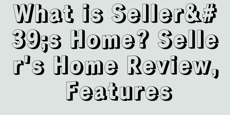 What is Seller's Home? Seller's Home Review, Features