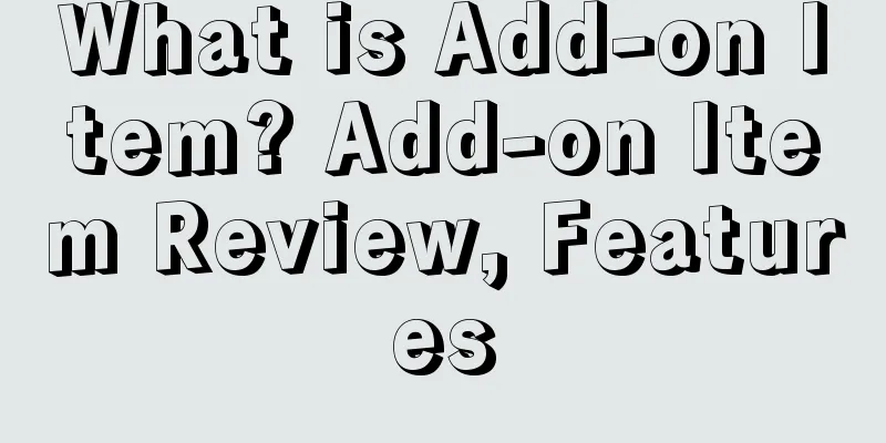 What is Add-on Item? Add-on Item Review, Features