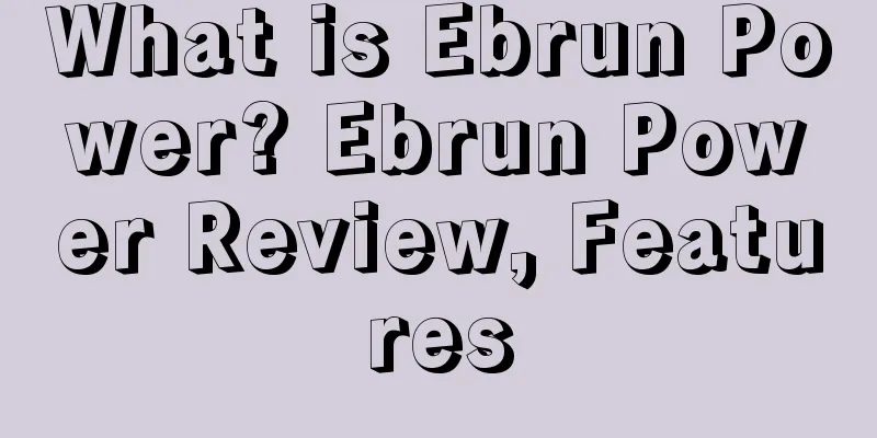 What is Ebrun Power? Ebrun Power Review, Features