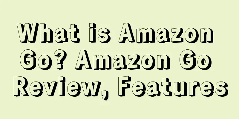 What is Amazon Go? Amazon Go Review, Features