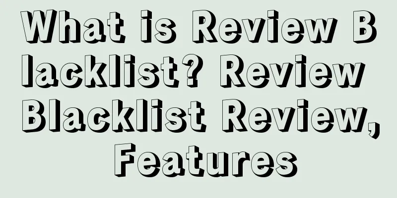 What is Review Blacklist? Review Blacklist Review, Features