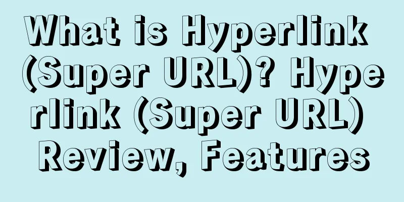 What is Hyperlink (Super URL)? Hyperlink (Super URL) Review, Features
