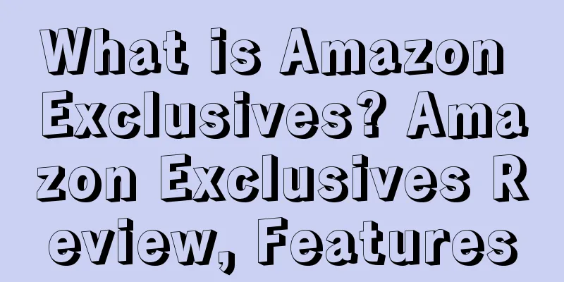 What is Amazon Exclusives? Amazon Exclusives Review, Features