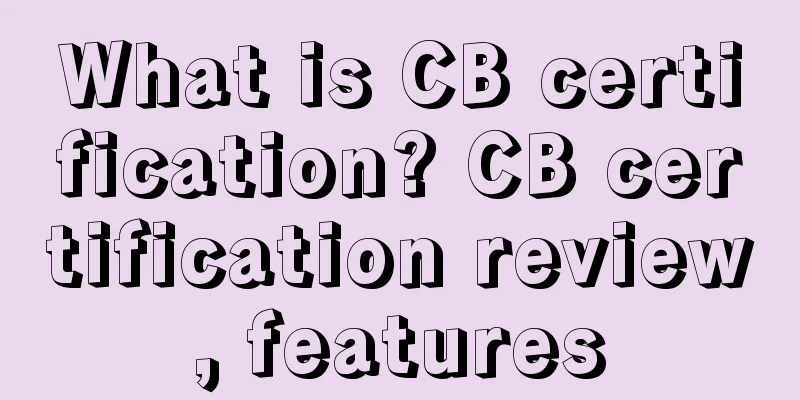 What is CB certification? CB certification review, features
