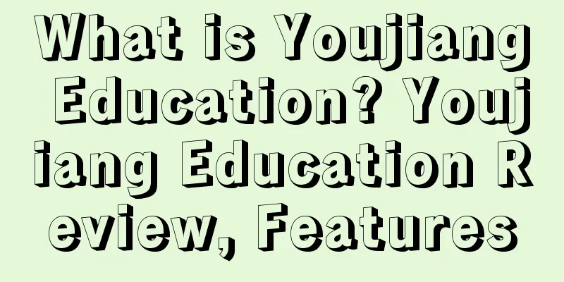 What is Youjiang Education? Youjiang Education Review, Features