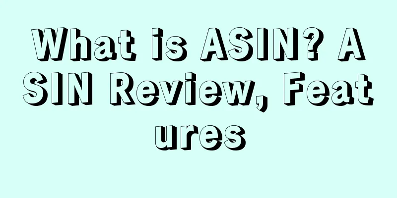 What is ASIN? ASIN Review, Features