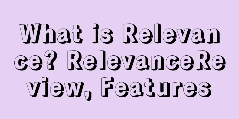 What is Relevance? RelevanceReview, Features