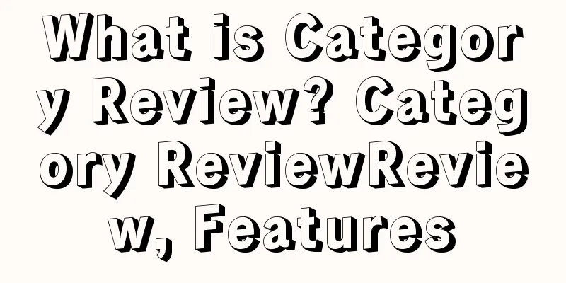 What is Category Review? Category ReviewReview, Features