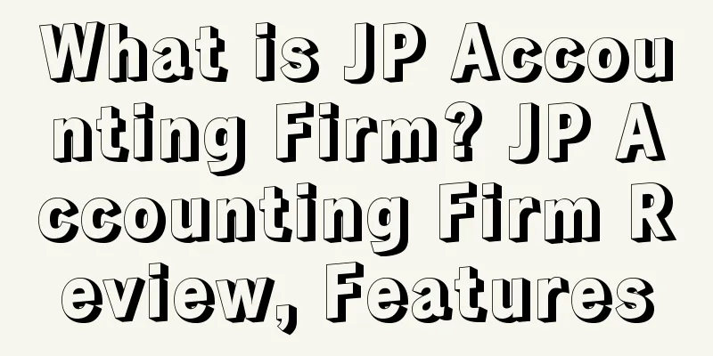 What is JP Accounting Firm? JP Accounting Firm Review, Features