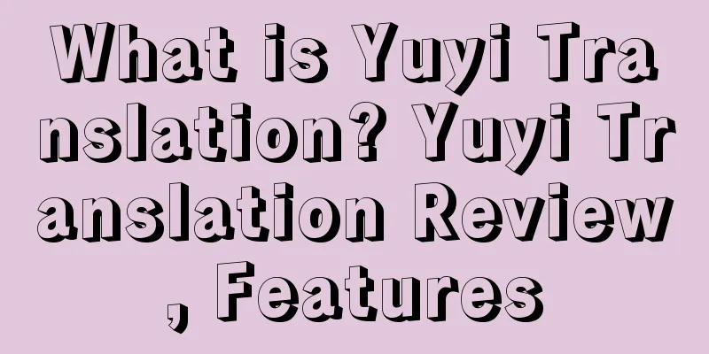 What is Yuyi Translation? Yuyi Translation Review, Features